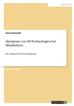 Paperback Akzeptanz von KI-Technologien bei Mitarbeitern: Ein empirisches Forschungsdesign [German] Book