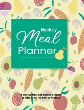 Weekly Meal Planner: Track And Plan Your Meals Weekly (52 Week Food Planner / Diary / Log / Journal / Calendar): Meal Prep And Planning Shipping & Exercise and Calories List