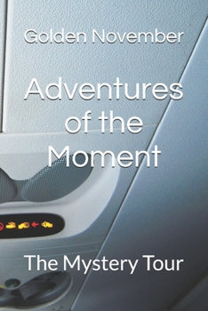 Adventures of the Moment: The Mystery Tour