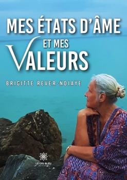 Mes états d'âme et mes valeurs (French Edition)