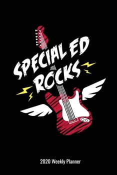 Special Ed Rocks 2020 Weekly Planner: Special Education Teachers or Paraprofessional Gift 2020 Calendar Planner Para Parapro Men Women