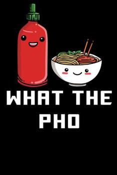 Paperback What The Pho: Funny Noodle Lover Notebook Book