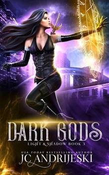 Dark Gods: An Enemies to Lovers Urban Fantasy with Demons, Portals, Witches, Renegade Gods, & Other Assorted Beasties - Book #3 of the Light & Shadow