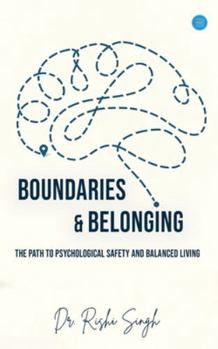 Boundaries & Belonging: The Path to Psychological Safety and Balanced Living