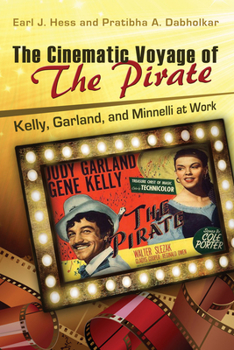 Hardcover The Cinematic Voyage of the Pirate: Kelly, Garland, and Minnelli at Work Volume 1 Book
