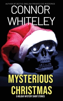 Mysterious Christmas: 5 Holiday Mystery Short Stories (Holiday Extravaganza Collections)