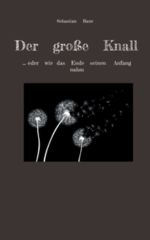 Paperback Der große Knall: ... oder wie das Ende seinen Anfang nahm [German] Book