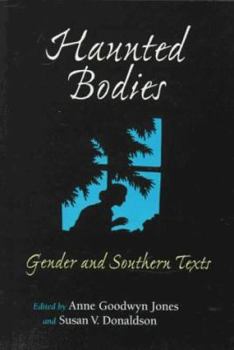 Haunted Bodies: Gender and Southern Texts (The American South Series) - Book  of the American South Series