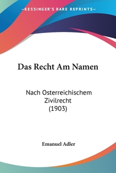 Paperback Das Recht Am Namen: Nach Osterreichischem Zivilrecht (1903) [German] Book