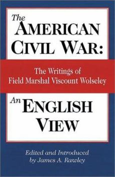 Hardcover American Civil War: An English View: The Writings of Field Marshal Viscount Wolseley Book