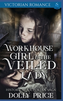 Paperback Workhouse Girl and The Veiled Lady: Victorian Romance Book