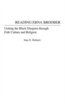 Reading Erna Brodber: Uniting the Black Diaspora through Folk Culture and Religion (Contributions in Afro-American and African Studies)