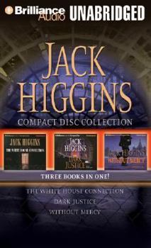 Audio CD Jack Higgins CD Collection: The White House Connection, Dark Justice, and Without Mercy Book