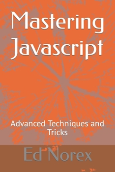 Mastering Javascript: Advanced Techniques and Tricks