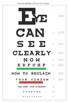 Paperback Eye Can See Clearly Now: How to reclaim your vision and keep your eyesight forever Book