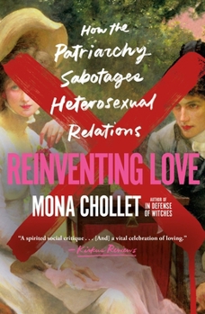 Paperback Reinventing Love: How the Patriarchy Sabotages Heterosexual Relations Book