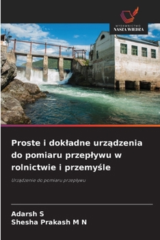 Paperback Proste i dokladne urz&#261;dzenia do pomiaru przeplywu w rolnictwie i przemy&#347;le [Polish] Book