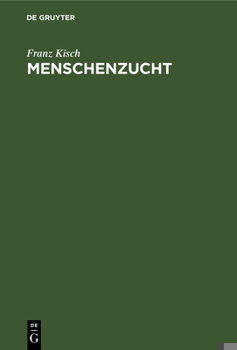 Hardcover Menschenzucht: Ein Merkbuch Für Die Reifen Beiderlei Geschlechts [German] Book