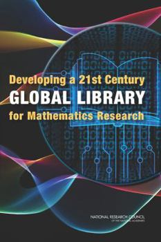 Paperback Developing a 21st Century Global Library for Mathematics Research Book