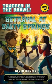 Betrayal at Salty Springs: An Unofficial Fortnite Novel - Book #3 of the Trapped In Battle Royale