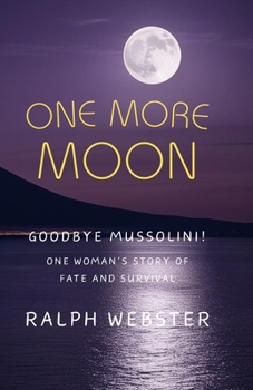 Paperback One More Moon: Goodbye Mussolini! One Woman's Story of Fate and Survival Book