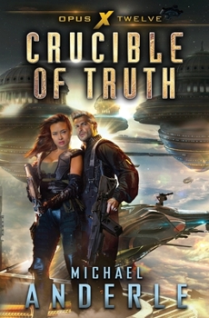 Crucible of Truth - Book #12 of the Opus X