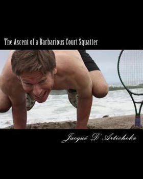 Paperback The Ascent of a Barbarious Court Squatter Book