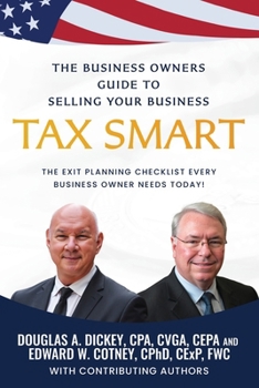 Paperback The Business Owners Guide to Selling Your Business Tax Smart: The Exit Planning Checklist Every Business Owner Needs Today! (The Business Owners Guide ... Enterprise Value and Estate Tax Planning) Book