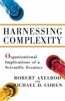 Hardcover Harnessing Complexity: Organizational Implications of a Scientific Frontier Book