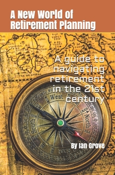 Paperback A New World Of Retirement Planning: A guide to navigating retirement in the 21st century Book