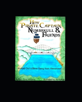 Paperback How Pirate Captain Numbskull and His Friends Kick Out A Bikie Gang from Alexstown Book