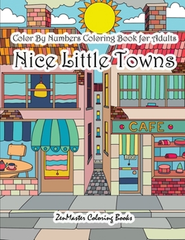 Paperback Color By Numbers Coloring Book for Adults Nice Little Town: Adult Color By Number Book of Small Town Buildings and Scenes Book