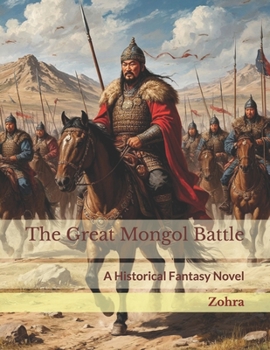 The Great Mongol Battle: A Historical Fantasy Novel