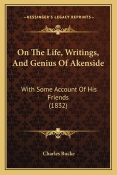 Paperback On The Life, Writings, And Genius Of Akenside: With Some Account Of His Friends (1832) Book