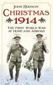 Paperback Christmas 1914: The First World War at Home and Abroad Book