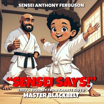 Paperback Sensei Says!: Theo's Journey from Karate Kid to Master Blackbelt Book