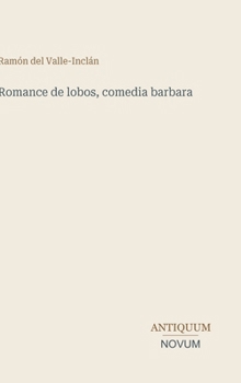 Hardcover Romance de lobos, comedia barbara [Spanish] Book
