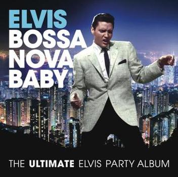 Music - CD Bossa Nova Baby: The Ultimate Elvis Presley Party  Book