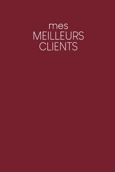 Mes meilleurs clients: Carnet à compléter pour l'enregistrement des conversations avec les (nouveaux) clients - Motif: Rouge