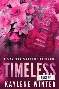 TIMELESS ENCORE: A Less Than Zero Rockstar Romance: Discreet Version