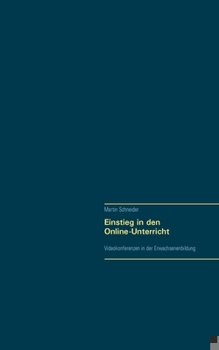 Paperback Einstieg in den Online-Unterricht: Videokonferenzen in der Erwachsenenbildung [German] Book