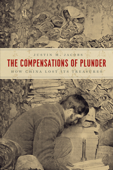 Hardcover The Compensations of Plunder: How China Lost Its Treasures Book