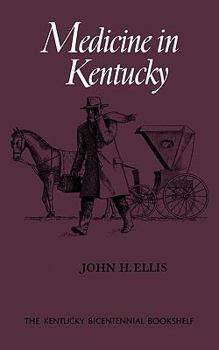 Medicine in Kentucky (Kentucky Bicentennial Bookself Series) - Book  of the Kentucky Bicentennial Bookshelf