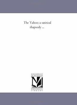 Paperback The Yahoo; A Satirical Rhapsody ... Book