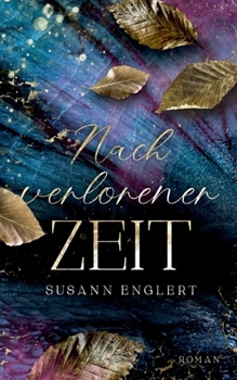 Paperback Nach verlorener Zeit: Ein Liebesroman über eine zweite Chance [German] Book