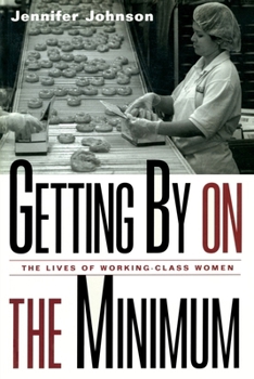 Paperback Getting By on the Minimum: The Lives of Working-Class Women Book