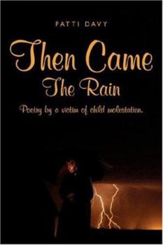 Then Came the Rain: Poetry by a Victim of Child Molestation.