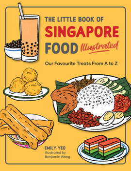 Paperback The Little Book of Singapore Food Illustrated: Our Favourite Treats from A to Z Book