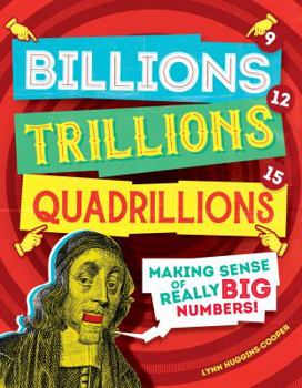 Library Binding Billions, Trillions, Quadrillions: Making Sense of Really Big Numbers Book