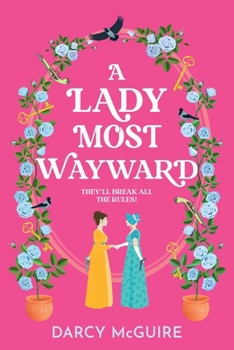 A Lady Most Wayward - Book #5 of the Queen's Deadly Damsels